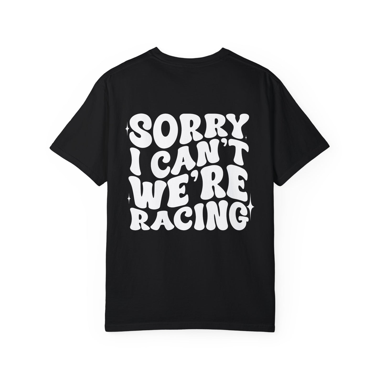 RACE QUEEN "Sorry I Can't We're Racing" - BLACK T-shirt
