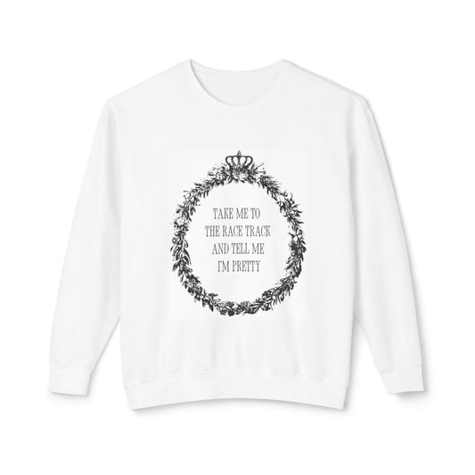 RACE QUEEN "Tell Me I'm Pretty" - Crewneck Sweatshirt