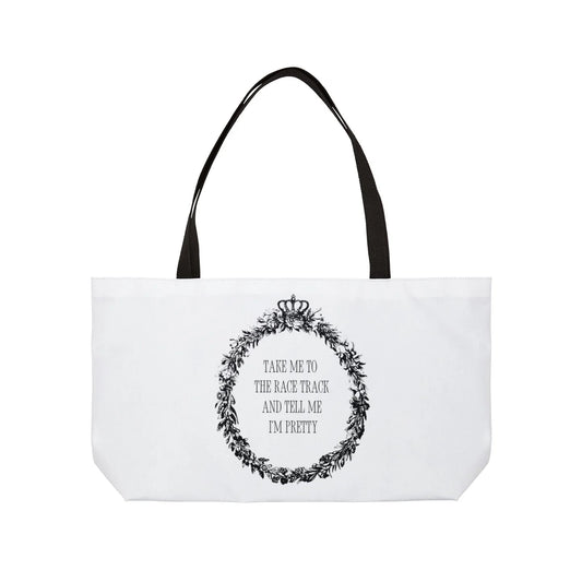 RACE QUEEN "Tell Me I'm Pretty" - Weekender Tote Bag