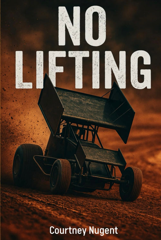 Dirt Track Romance Book - “No Lifting” by Courtney Nugent